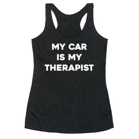 My Car Is My Therapist Racerback Tank Top