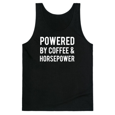 Powered By Coffee And Horsepower Tank Top