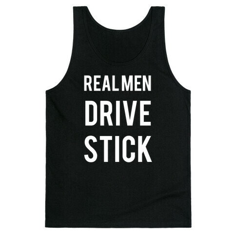 Real Men Drive Stick  Tank Top