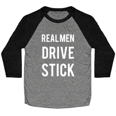 Real Men Drive Stick  Baseball Tee