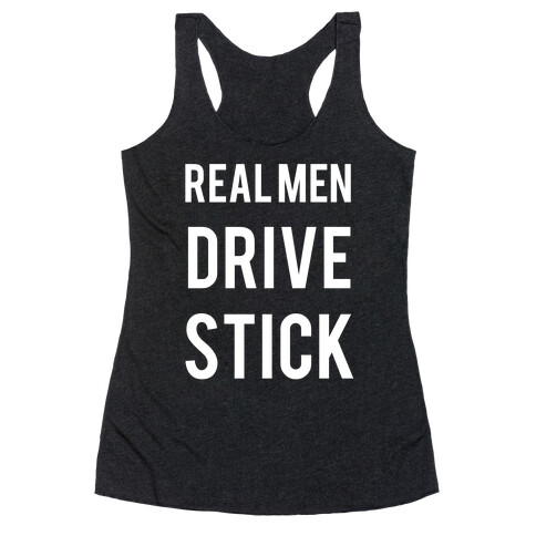 Real Men Drive Stick  Racerback Tank Top