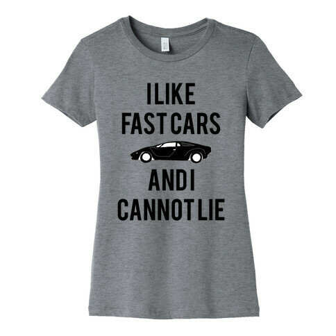 I Like Fast Cars And I Cannot Lie Womens T-Shirt