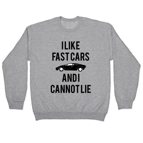 I Like Fast Cars And I Cannot Lie Pullover