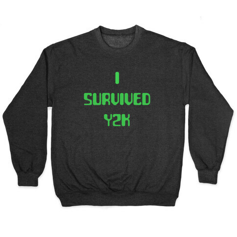 I Survived Y2k Pullover