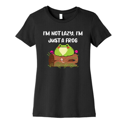 I'm Not Lazy, I'm Just Frog Womens T-Shirt