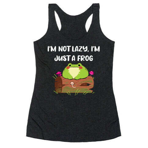 I'm Not Lazy, I'm Just Frog Racerback Tank Top