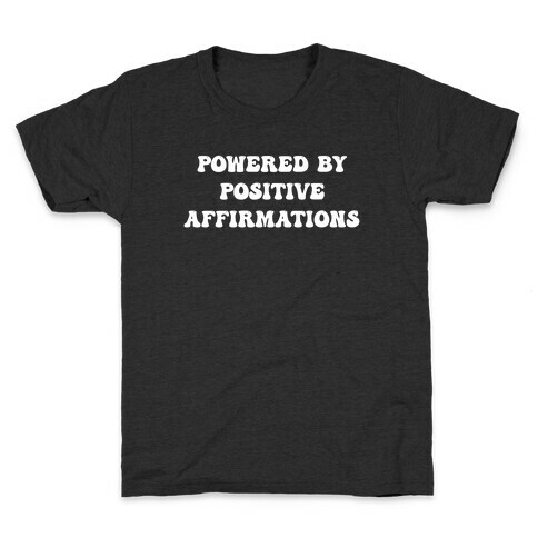 Powered By Positive Affirmations Kids T-Shirt