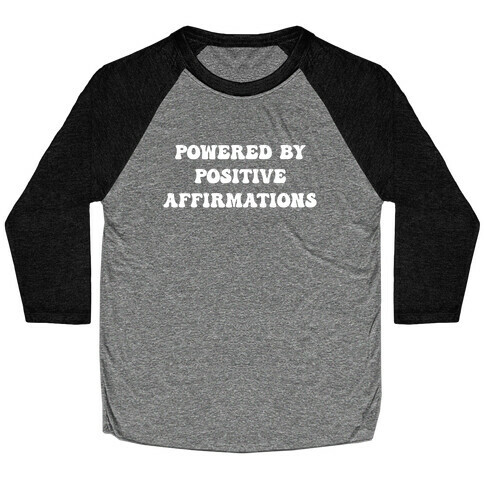 I'm Powered By Positive Affirmations Baseball Tee