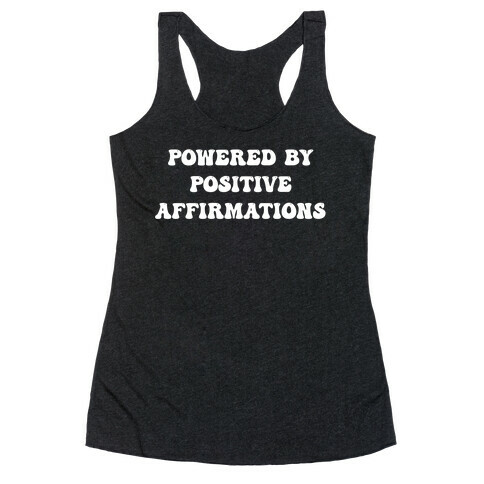 I'm Powered By Positive Affirmations Racerback Tank Top