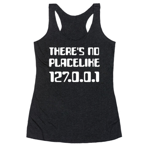 There's No Place Like 127.0.0.1 Racerback Tank Top