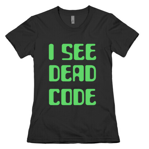 I See Dead Code Womens T-Shirt