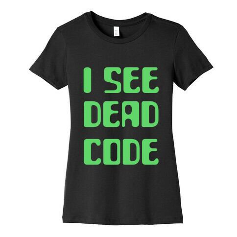 I See Dead Code Womens T-Shirt