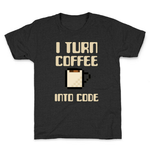 I Turn Coffee Into Code Kids T-Shirt
