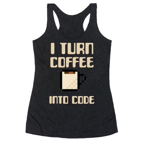 I Turn Coffee Into Code Racerback Tank Top