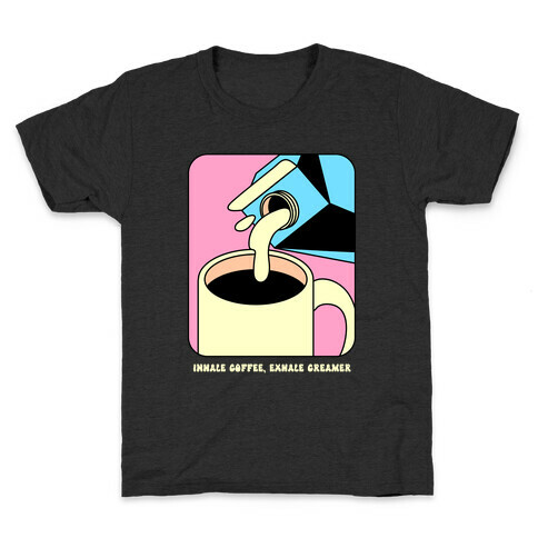 Inhale Coffee, Exhale Creamer Kids T-Shirt