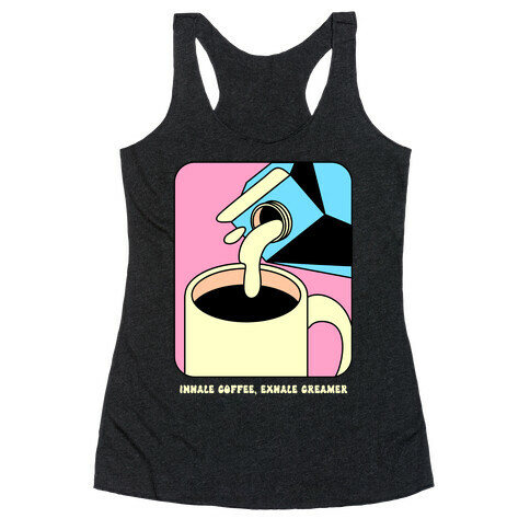 Inhale Coffee, Exhale Creamer Racerback Tank Top