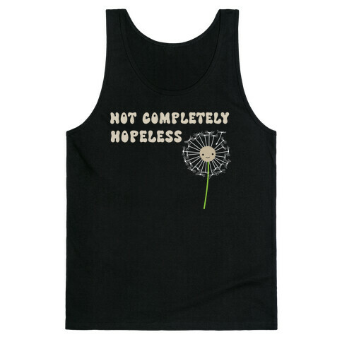 Not Completely Hopeless Tank Top