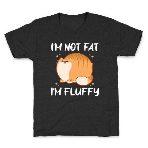 I'm Not Fat, I'm Fluffy Kids T-Shirt