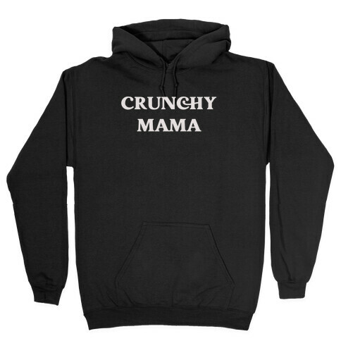 Crunchy Mama Hooded Sweatshirt