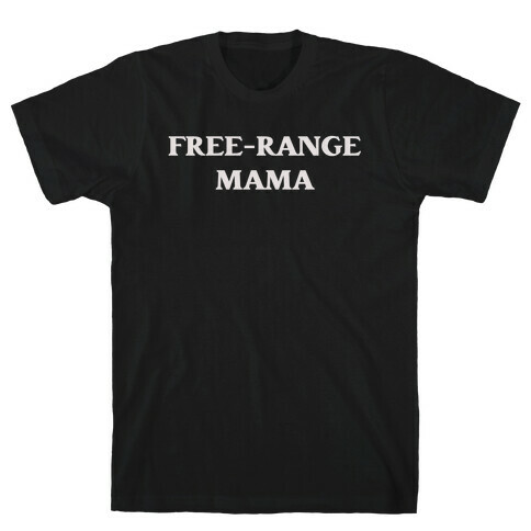Free-Range Mama T-Shirt