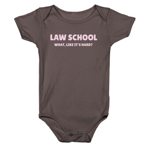 Law School: What, Like It's Hard? Baby One-Piece