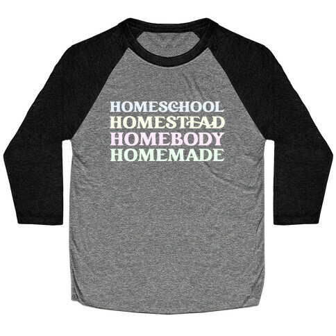 Homeschool, Homestead, Homebody, Homemade  Baseball Tee