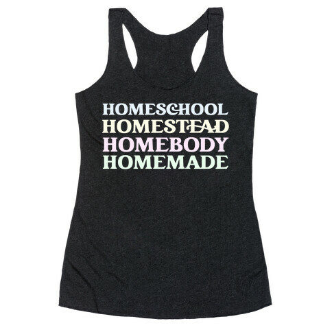 Homeschool, Homestead, Homebody, Homemade  Racerback Tank Top