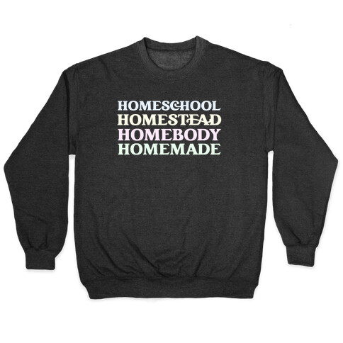 Homeschool, Homestead, Homebody, Homemade  Pullover