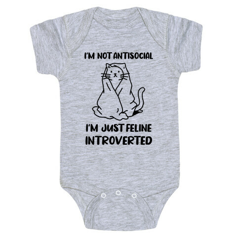 I'm Not Antisocial, I'm Just Feline Introverted Baby One-Piece
