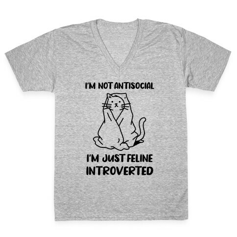 I'm Not Antisocial, I'm Just Feline Introverted V-Neck Tee Shirt