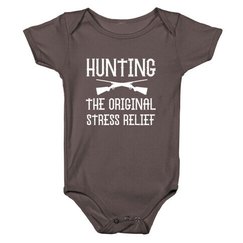 Hunting, The Original Stress Relief. Baby One-Piece