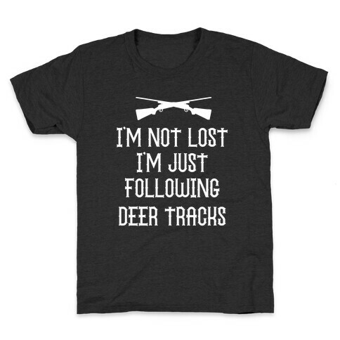 I'm Not Lost, I'm Just Following Deer Tracks. Kids T-Shirt