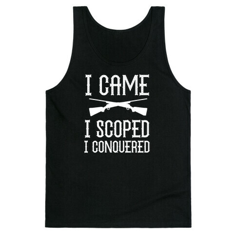 I Came, I Scoped, I Conquered Tank Top