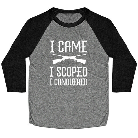 I Came, I Scoped, I Conquered Baseball Tee