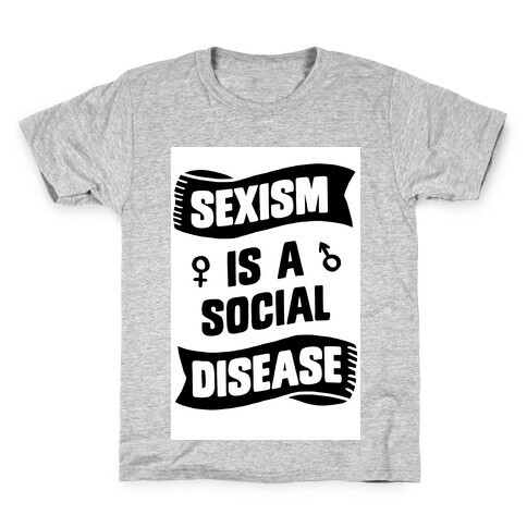Sexism is a Social Disease Kids T-Shirt