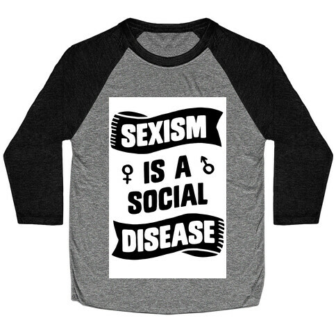 Sexism is a Social Disease Baseball Tee