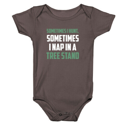 Sometimes I Hunt, Sometimes I Nap In A Tree Stand Baby One-Piece