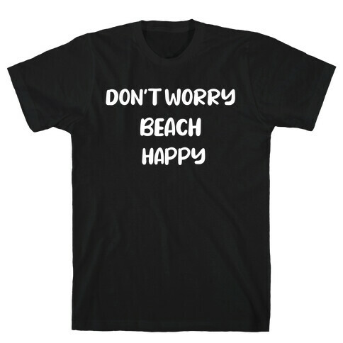 Don't Worry Beach Happy T-Shirt