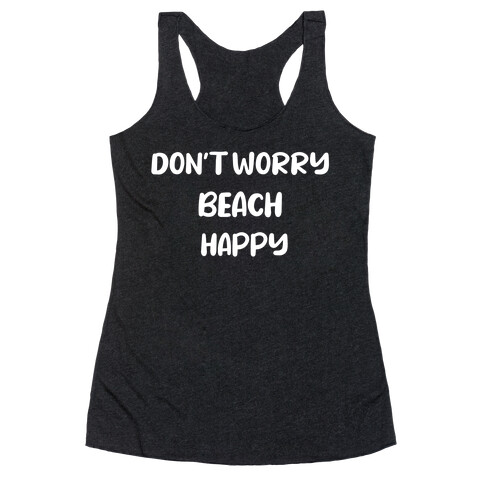 Don't Worry Beach Happy Racerback Tank Top