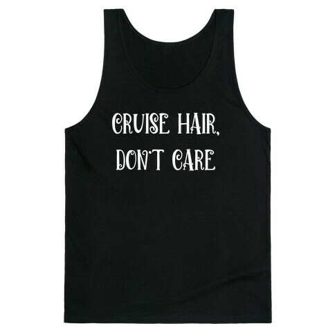 Cruise Hair, Don't Care Tank Top