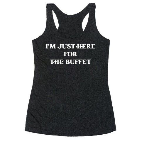 I'm Just Here For The Buffet Racerback Tank Top