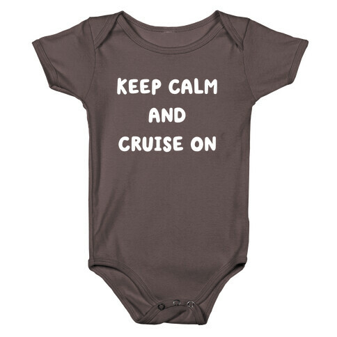 Keep Calm And Cruise On. Baby One-Piece