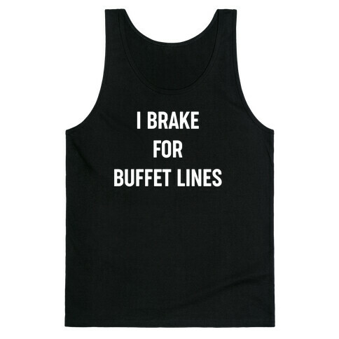 I Brake For Buffet Lines Tank Top