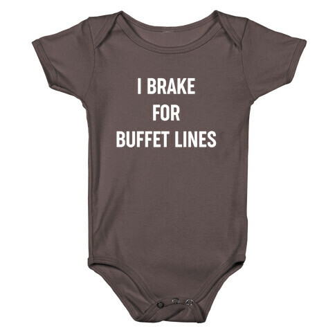 I Brake For Buffet Lines Baby One-Piece