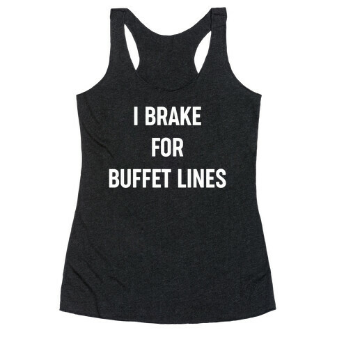 I Brake For Buffet Lines Racerback Tank Top