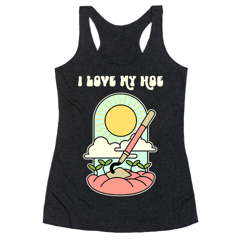 I Love My Hoe Racerback Tank Top