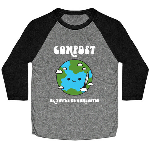 Compost Or You'll Be Composted Earth With Knife Baseball Tee