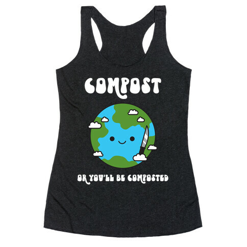 Compost Or You'll Be Composted Earth With Knife Racerback Tank Top