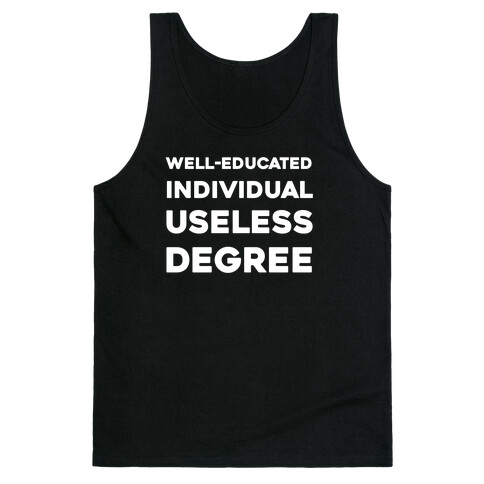 Well-educated Individual With A Useless Degree Tank Top