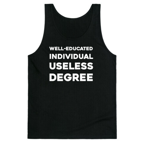 Well-educated Individual With A Useless Degree Tank Top